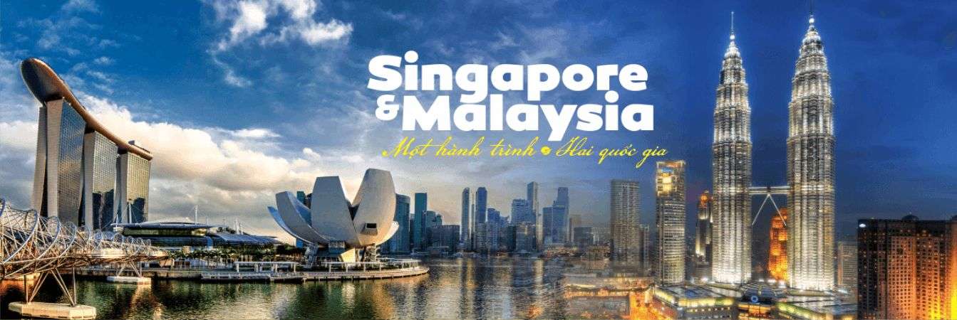 Du lịch Malaysia Singapore, khám phá Thiên đường nhiệt đới Malaysia cùng Quốc đảo Singapore xinh đẹp, sạch nhất thế giới 